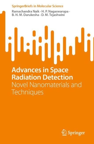 Advances in Space Radiation Detection: Novel Nanomaterials and Techniques. 2024 ed.