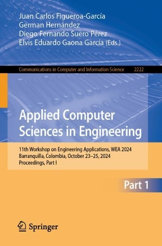 Applied Computer Sciences in Engineering: 11th Workshop on Engineering Applications, WEA 2024, Barranquilla, Colombia, October 23-25, 2024, Proceedings, Part I. 2024 ed.