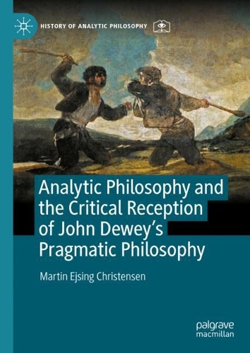 Analytic Philosophy and the Critical Reception of John Dewey's Pragmatic Philosophy.