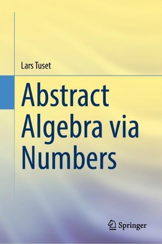 Abstract Algebra via Numbers.