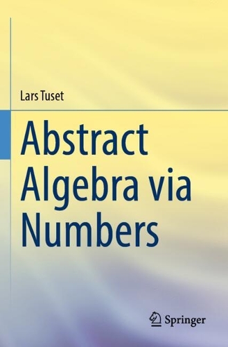 Abstract Algebra via Numbers.