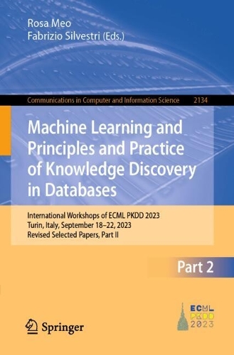 Machine Learning and Principles and Practice of Knowledge Discovery in Databases: International Workshops of ECML PKDD 2023, Turin, Italy, September 18-22, 2023, Revised Selected Papers, Part II. 2025 ed.