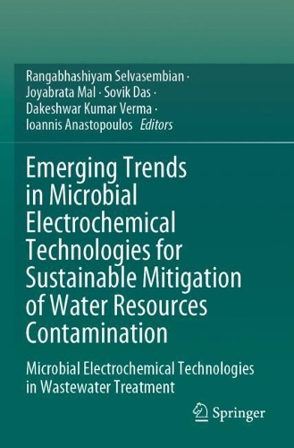 Emerging Trends in Microbial Electrochemical Technologies for Sustainable Mitigation of Water Resources Contamination: Microbial Electrochemical Technologies in Wastewater Treatment.