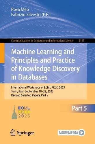 Machine Learning and Principles and Practice of Knowledge Discovery in Databases: International Workshops of ECML PKDD 2023, Turin, Italy, September 18-22, 2023, Revised Selected Papers, Part V. 2025 ed.