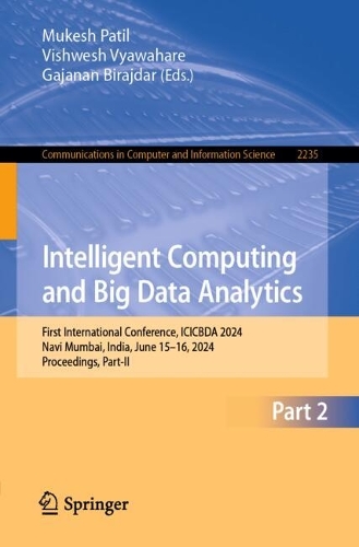 Intelligent Computing and Big Data Analytics: First International Conference, ICICBDA 2024, Navi Mumbai, India, June 15-16, 2024, Proceedings, Part-II. 2024 ed.