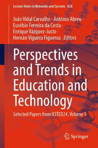 Perspectives and Trends in Education and Technology: Selected Papers from ICITED24, Volume 1. 2024 ed.