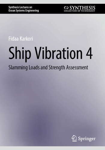 Ship Vibration 4: Slamming Loads and Strength Assessment. 2024 ed.