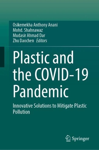 Plastic and the COVID-19 Pandemic: Innovative Solutions to Mitigate Plastic Pollution. 2024 ed.