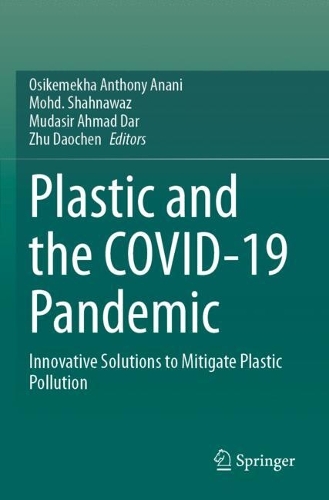 Plastic and the COVID-19 Pandemic: Innovative Solutions to Mitigate Plastic Pollution.