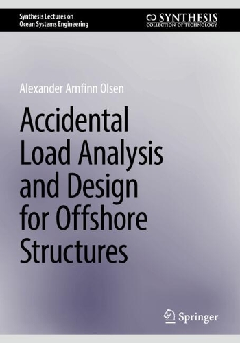 Accidental Load Analysis and Design for Offshore Structures. 2025 ed.