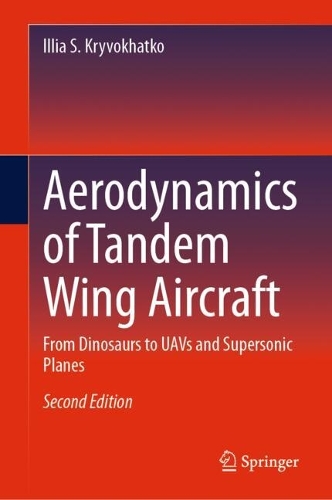 Aerodynamics of Tandem Wing Aircraft: From Dinosaurs to UAVs and Supersonic Planes. Second Edition 2025