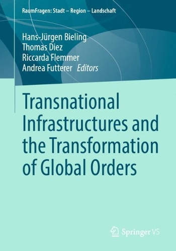 Transnational Infrastructures and the Transformation of Global Orders.