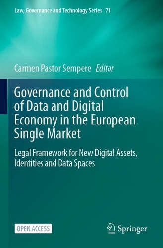 Governance and Control of Data and Digital Economy in the European Single Market: Legal Framework for New Digital Assets, Identities and Data Spaces.