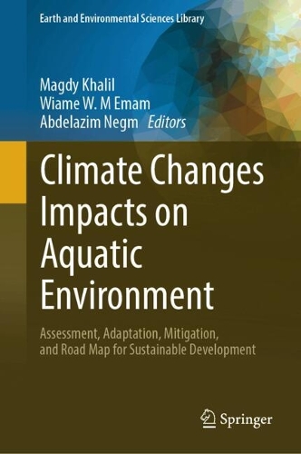 Climate Changes Impacts on Aquatic Environment: Assessment, Adaptation, Mitigation, and Road Map for Sustainable Development. 2024 ed.