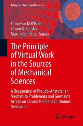 The Principle of Virtual Work in the Sources of Mechanical Sciences: A Reappraisal of Pseudo-Aristotelian Mechanica Problemata and Germain's Article on Second Gradient Continuum Mechanics. 2025 ed.