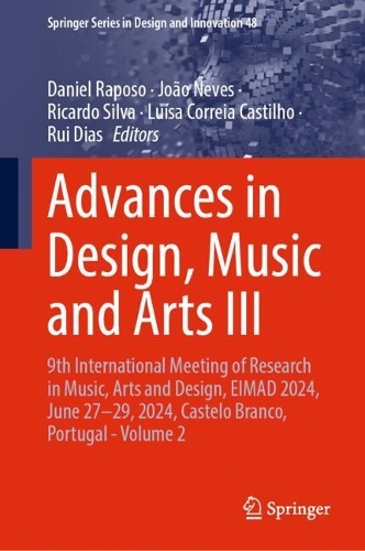 Advances in Design, Music and Arts III: 9th International Meeting of Research in Music, Arts and Design, EIMAD 2024, June 27-29, 2024, Castelo Branco, Portugal - Volume 2. 2024 ed.