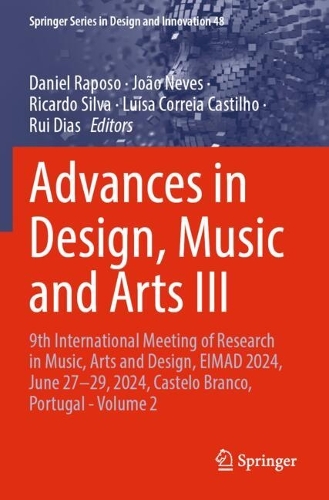Advances in Design, Music and Arts III: 9th International Meeting of Research in Music, Arts and Design, EIMAD 2024, June 27-29, 2024, Castelo Branco, Portugal - Volume 2.