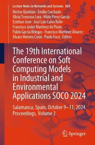 The 19th International Conference on Soft Computing Models in Industrial and Environmental Applications SOCO 2024: Salamanca, Spain, October 9-11, 2024 Proceedings, Volume 2. 2025 ed.