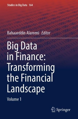 Big Data in Finance: Transforming the Financial Landscape: Volume 1.