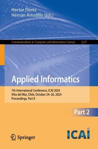 Applied Informatics: 7th International Conference, ICAI 2024, Vina del Mar, Chile, October 24-26, 2024, Proceedings, Part II. 2024 ed.