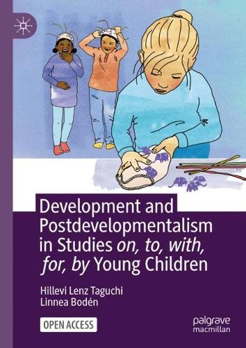 Development and Postdevelopmentalism in Studies on, to, with, for, by Young Children.