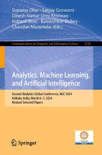 Analytics, Machine Learning, and Artificial Intelligence: Second Analytics Global Conference, AGC 2024, Kolkata, India, March 6-7, 2024, Revised Selected Papers. 2024 ed.