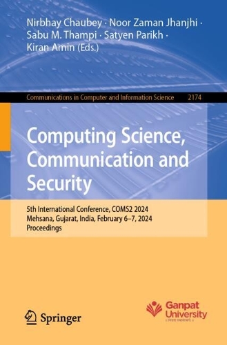 Computing Science, Communication and Security: 5th International Conference, COMS2 2024, Mehsana, Gujarat, India, February 6-7, 2024, Proceedings. 2024 ed.