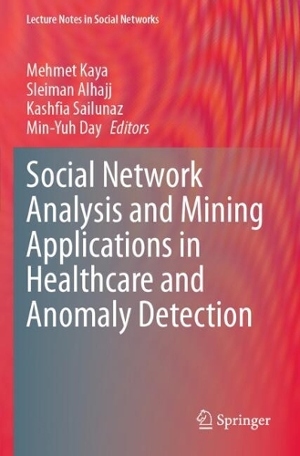 Social Network Analysis and Mining Applications in Healthcare and Anomaly Detection.