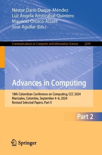 Advances in Computing: 18th Colombian Conference on Computing, CCC 2024, Manizales, Colombia, September 4-6, 2024, Revised Selected Papers, Part II. 2025 ed.