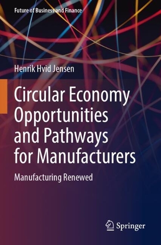 Circular Economy Opportunities and Pathways for Manufacturers: Manufacturing Renewed.