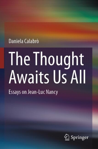 The Thought Awaits Us All: Essays on Jean-Luc Nancy.