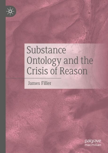 Substance Ontology and the Crisis of Reason.