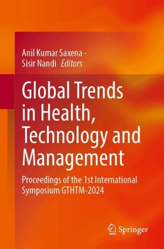 Global Trends in Health, Technology and Management: Proceedings of the 1st International Symposium GTHTM-2024. 2024 ed.