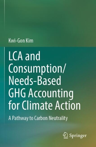 LCA and Consumption/Needs-Based GHG Accounting for Climate Action: A Pathway to Carbon Neutrality.