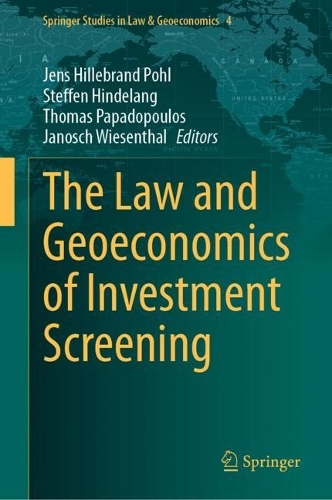 The Law and Geoeconomics of Investment Screening.