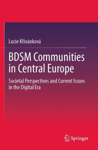 BDSM Communities in Central Europe: Societal Perspectives and Current Issues in the Digital Era.