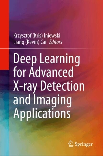 Deep Learning for Advanced X-ray Detection and Imaging Applications. 2024 ed.