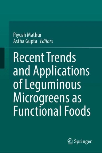 Recent Trends and Applications of Leguminous Microgreens as Functional Foods. 2024 ed.