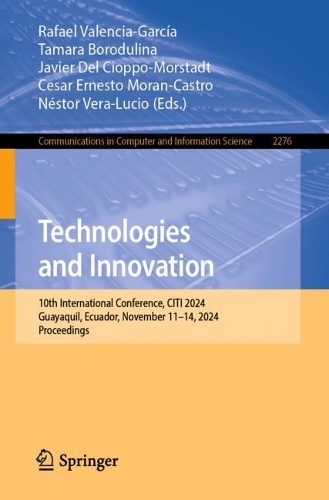 Technologies and Innovation: 10th International Conference, CITI 2024, Guayaquil, Ecuador, November 11-14, 2024, Proceedings. 2024 ed.
