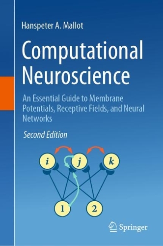 Computational Neuroscience: An Essential Guide to Membrane Potentials, Receptive Fields, and Neural Networks. Second Edition 2024