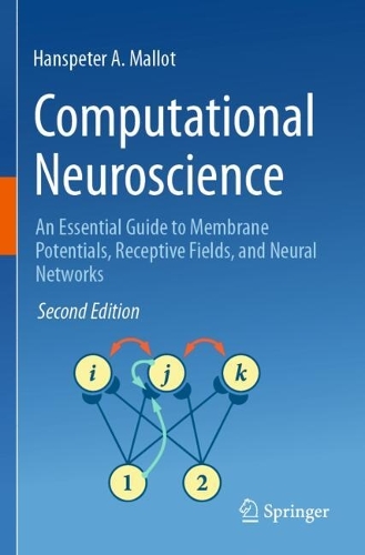 Computational Neuroscience: An Essential Guide to Membrane Potentials, Receptive Fields, and Neural Networks. Second Edition 2024