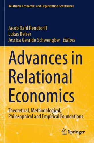 Advances in Relational Economics: Theoretical, Methodological, Philosophical and Empirical Foundations.