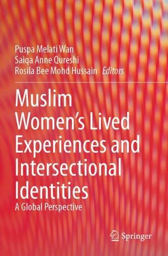 Muslim Women's Lived Experiences and Intersectional Identities: A Global Perspective.