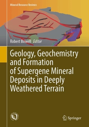 Geology, Geochemistry and Formation of Supergene Mineral Deposits in Deeply Weathered Terrain. 2025 ed.