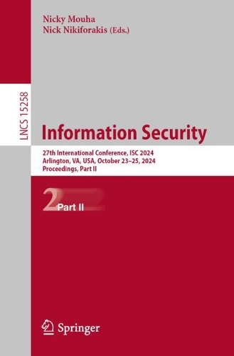 Information Security: 27th International Conference, ISC 2024, Arlington, VA, USA, October 23-25, 2024, Proceedings, Part II. 2024 ed.