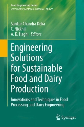 Engineering Solutions for Sustainable Food and Dairy Production: Innovations and Techniques in Food Processing and Dairy Engineering. 2025 ed.