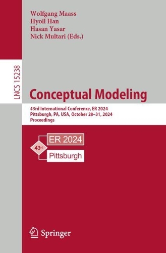 Conceptual Modeling: 43rd International Conference, ER 2024, Pittsburgh, PA, USA, October 28-31, 2024, Proceedings. 2024 ed.