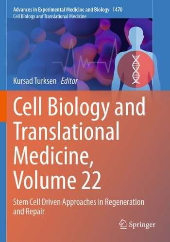 Cell Biology and Translational Medicine, Volume 22: Stem Cell Driven Approaches in Regeneration and Repair.