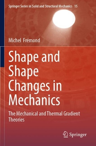 Shape and Shape Changes in Mechanics: The Mechanical and Thermal Gradient Theories.