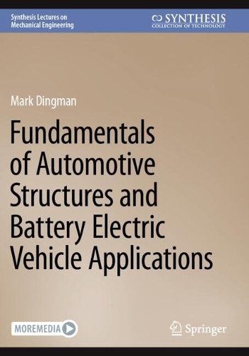 Fundamentals of Automotive Structures and Battery Electric Vehicle Applications.